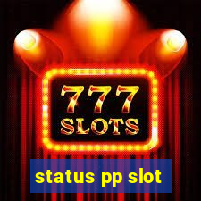 status pp slot